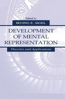 Development of Mental Representation: Theories and Applications by Sigel, Irving E.