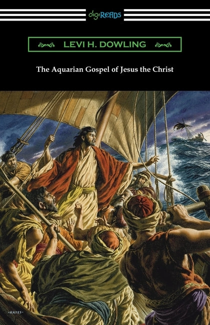 The Aquarian Gospel of Jesus the Christ by Dowling, Levi H.