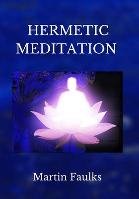 Hermetic Meditation by Martin Faulks by Faulks, Martin
