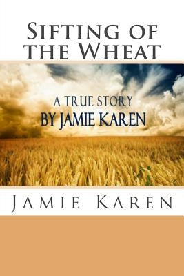 Sifting of the Wheat by Karen, Jamie