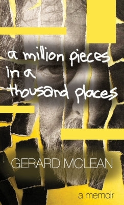 A Million Pieces in a Thousand Places by McLean, Gerard