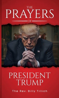 The Prayers of President Trump by Tillich, Billy