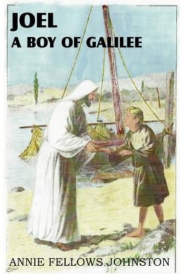 Joel a Boy of Galilee by Johnston, Anne Fellows