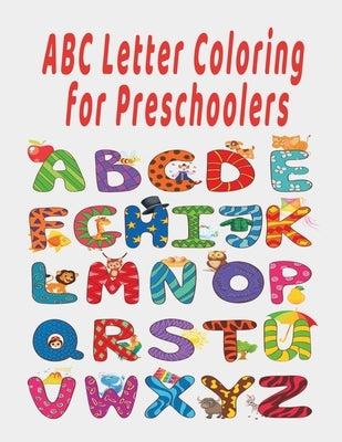 ABC Letter Coloring Book For Preschoolers: ABC Letter Coloringt letters coloring book, ABC Letter Tracing for Preschoolers A Fun Book to Practice Writ by Publishing, Abc Letter Coloring Book