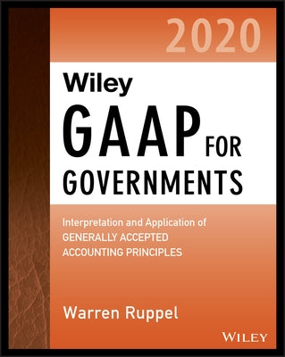 Wiley GAAP for Governments 2020: Interpretation and Application of Generally Accepted Accounting Principles for State and Local Governments by Ruppel, Warren