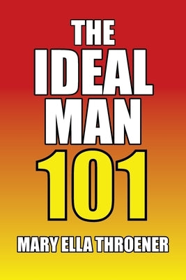 The Ideal Man 101 by Throener, Mary Ella