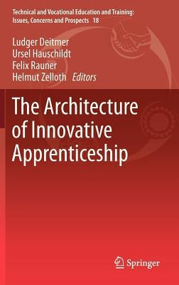 The Architecture of Innovative Apprenticeship by Deitmer, Ludger