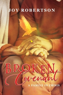Broken Covenant: A Family in Crisis by Robertson, Joy