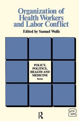 Organization of Health Workers and Labor Conflict by Wolfe, Samuel