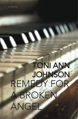 Remedy for a Broken Angel by Johnson, Toni Ann