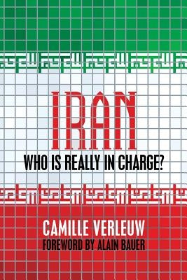 Iran: Who Is Really In Charge? by Bauer, Alain