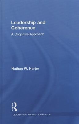 Leadership and Coherence: A Cognitive Approach by Harter, Nathan