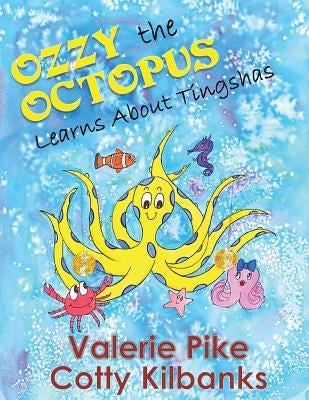 Ozzy the Octopus learns about Tingshas by Pike, Valerie