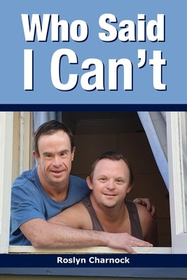 Who Said I Can't? by Charnock, Roslyn