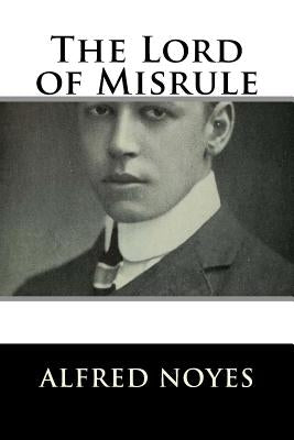 The Lord of Misrule by Noyes, Alfred