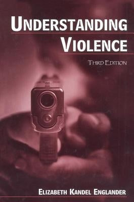 Understanding Violence by Englander, Elizabeth Kande L.