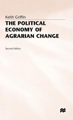 Political Economy of Agrarian Change by Griffin, Keith