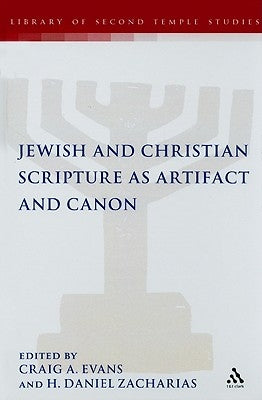 Jewish and Christian Scripture as Artifact and Canon by Evans, Craig A.