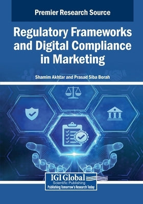 Regulatory Frameworks and Digital Compliance in Green Marketing by Akhtar, Shamim