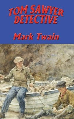 Tom Sawyer, Detective by Twain, Mark