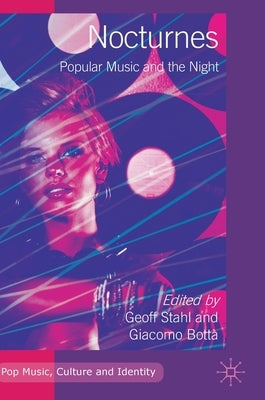 Nocturnes: Popular Music and the Night by Stahl, Geoff