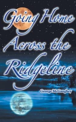 Going Home Across the Ridgeline: Sean Finds His Home by McGaughey, George