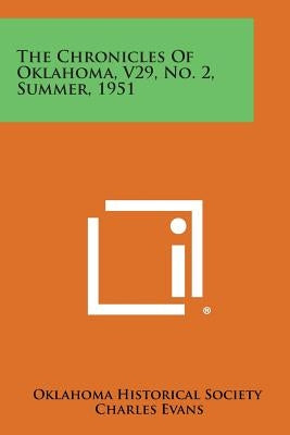 The Chronicles of Oklahoma, V29, No. 2, Summer, 1951 by Oklahoma Historical Society