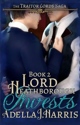 Lord Heathborough Invests by Harris, Adella J.