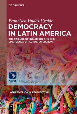 Democracy in Latin America by Valdés-Ugalde, Francisco
