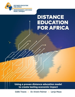 Distance Education For Africa: Using a Proven distance education model to create lasting economic impact by Palmer, Kristin