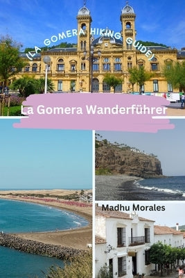 La Gomera Wanderf?hrer (La Gomera Hiking Guide) by Morales, Madhu