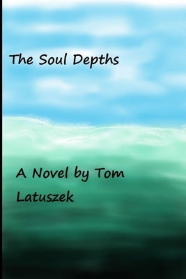 The Soul Depths by Latuszek, Tom