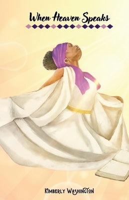 When Heaven Speaks: Are You Listening? by Washington, Kimberly S.