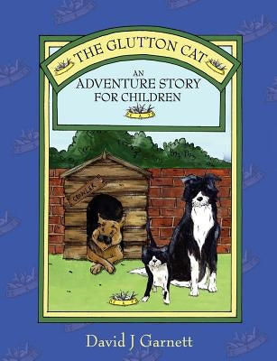 The Glutton Cat: An Adventure Story for Children by Garnett, David J.
