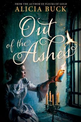 Out of the Ashes by Buck, Alicia