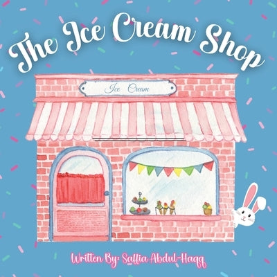 The Ice Cream Shop: Interactive Learning Book Ages 2-6 Years Old by Abdul-Haqq, Saffia Abdul-Haqq