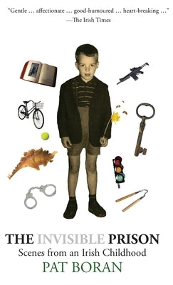 The Invisible Prison: Scenes from an Irish Childhood by Boran, Pat