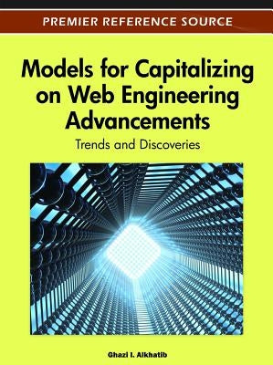 Models for Capitalizing on Web Engineering Advancements: Trends and Discoveries by Alkhatib, Ghazi