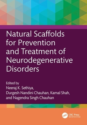 Natural Scaffolds for Prevention and Treatment of Neurodegenerative Disorders by Sethiya, Neeraj K.
