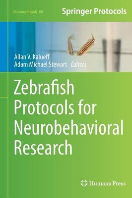 Zebrafish Protocols for Neurobehavioral Research by Kalueff, Allan V.