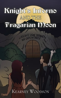 Knight's Inferno and the Fragarian Moon by Woodson, Kearney