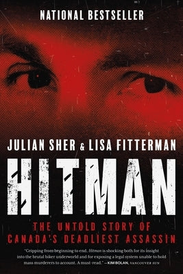 Hitman: The Untold Story of Canada's Deadliest Assassin by Sher, Julian