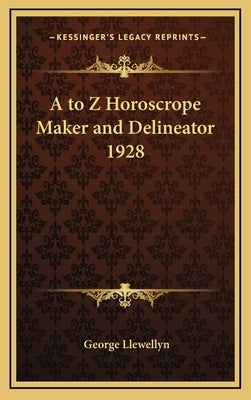 A to Z Horoscrope Maker and Delineator 1928 by Llewellyn, George