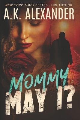 Mommy, May I? by Alexander, A. K.