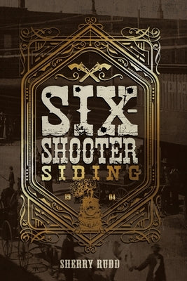 Six-Shooter Siding by Rudd, Sherry