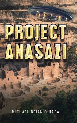 Project Anasazi by O'Hara, Michael Brian