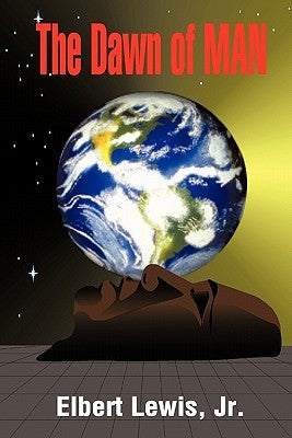 The Dawn of Man by Lewis, Elbert, Jr.