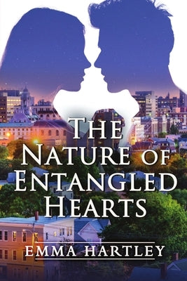 The Nature of Entangled Hearts by Hartley, Emma