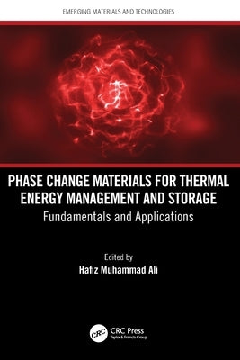 Phase Change Materials for Thermal Energy Management and Storage: Fundamentals and Applications by Ali, Hafiz Muhammad