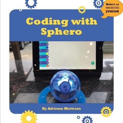 Coding with Sphero by Matteson, Adrienne
